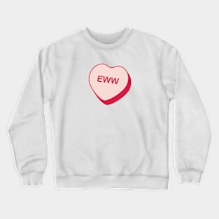 Eww Rejected Candy Heart Crewneck Sweatshirt